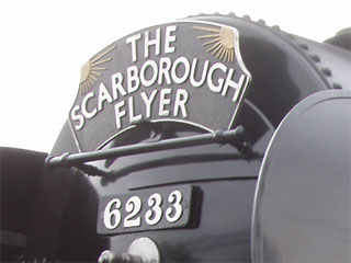 The Scarborough Flyer board on the front of 6233 Duchess of Sutherland
